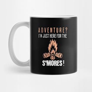 Funny Camping Design - Adventure? I'm Just Here For The S'mores - Gift For Campers Mug